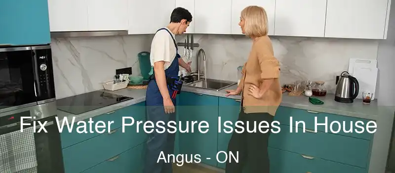  Fix Water Pressure Issues In House Angus - ON